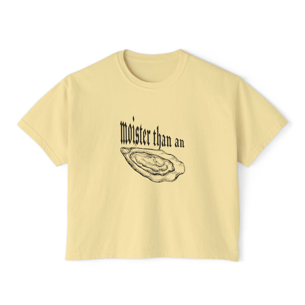 moister than an... - women's boxy tee