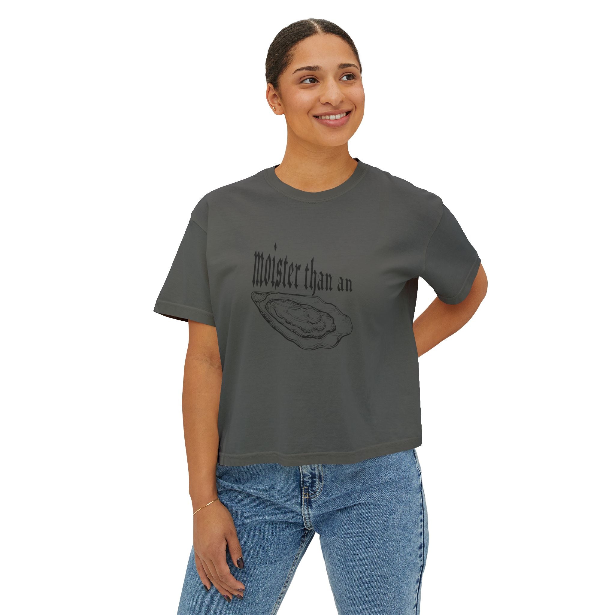 moister than an... - women's boxy tee
