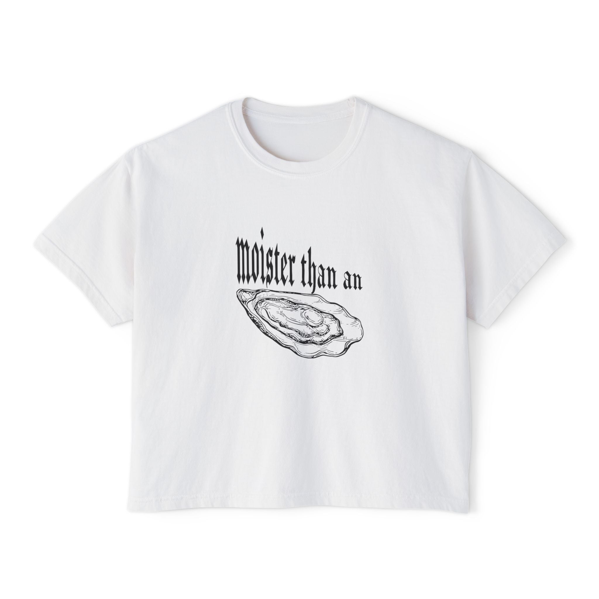 moister than an... - women's boxy tee
